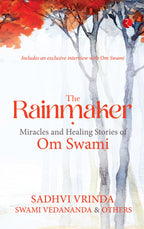 The Rainmaker: Miracles And Healing Stories Of Om Swami | Grocsy