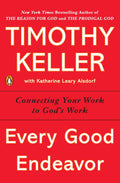 Every Good Endeavor: Connecting Your Work To God'S Work | Grocsy