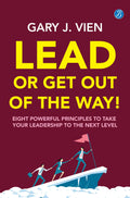 Lead or Get Out of the Way: Eight powerful principles to take your leadership to the next level ǀ A practical guide to shape effective leadership skills - Gary J Vien | Grocsy