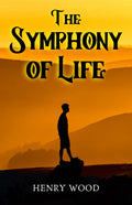 The Symphony Of Life - New Thought Book For Happiness And Success [Paperback] Henry Wood | Grocsy