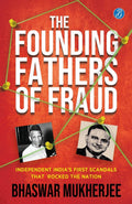 The Founding Fathers of Fraud: Independent India’s First Scandals that Rocked the Nation | The True Crime Account of the Dalmia and Mundhra Scams - Bhaswar Mukherjee | Grocsy