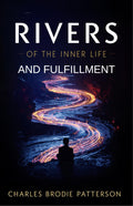 Rivers Of The Inner Life And Fulfillment (Illustrated, Refined And Edited) | Grocsy