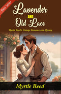 Lavender And Old Lace: Myrtle Reed'S Vintage Romance And Mystery | Grocsy
