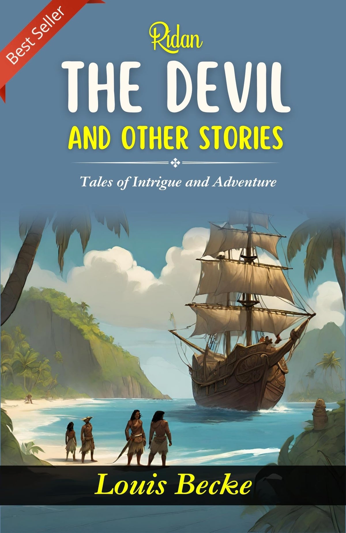Rídan The Devil And Other Stories: Louis Becke'S Tales Of Intrigue And Adventure | Grocsy