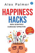 Happiness Hacks: 100% Scientific! Curiously Effective! ǀ Latest book by New York Times Bestselling author - Alex Palmer | Grocsy