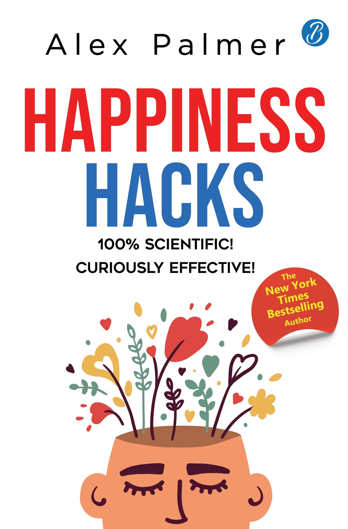 Happiness Hacks: 100% Scientific! Curiously Effective! ǀ Latest book by New York Times Bestselling author - Alex Palmer | Grocsy