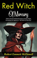 Red Witch Of Mercury: Robert E (Mm) Ett Mcdowell Conjures Cosmic Magic: Unraveling The Mystery In "Red Witch Of Mercury" | Grocsy