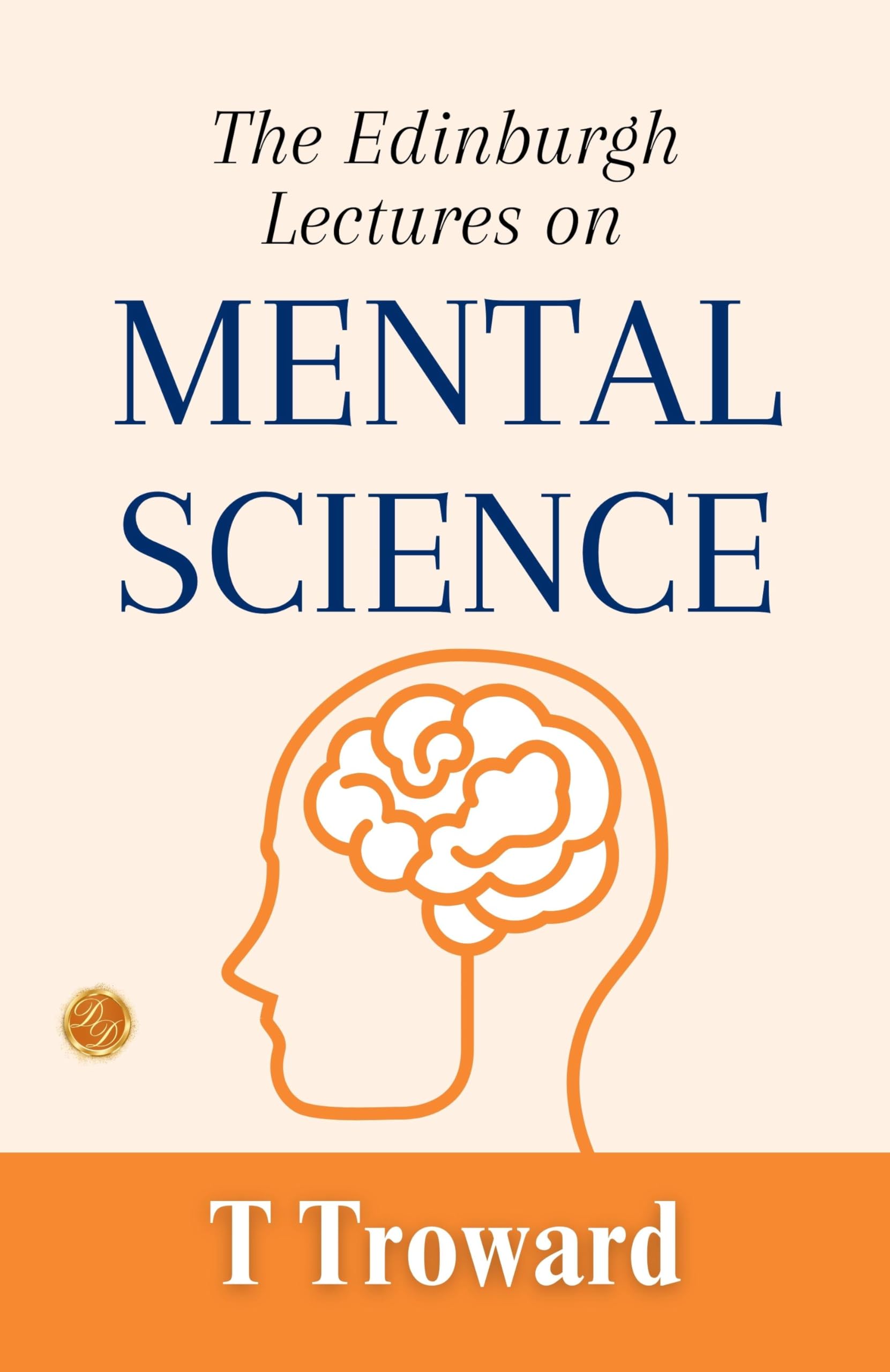 The Edinburgh Lectures On Mental Science: T. Troward On The Power Of The Mind | Grocsy