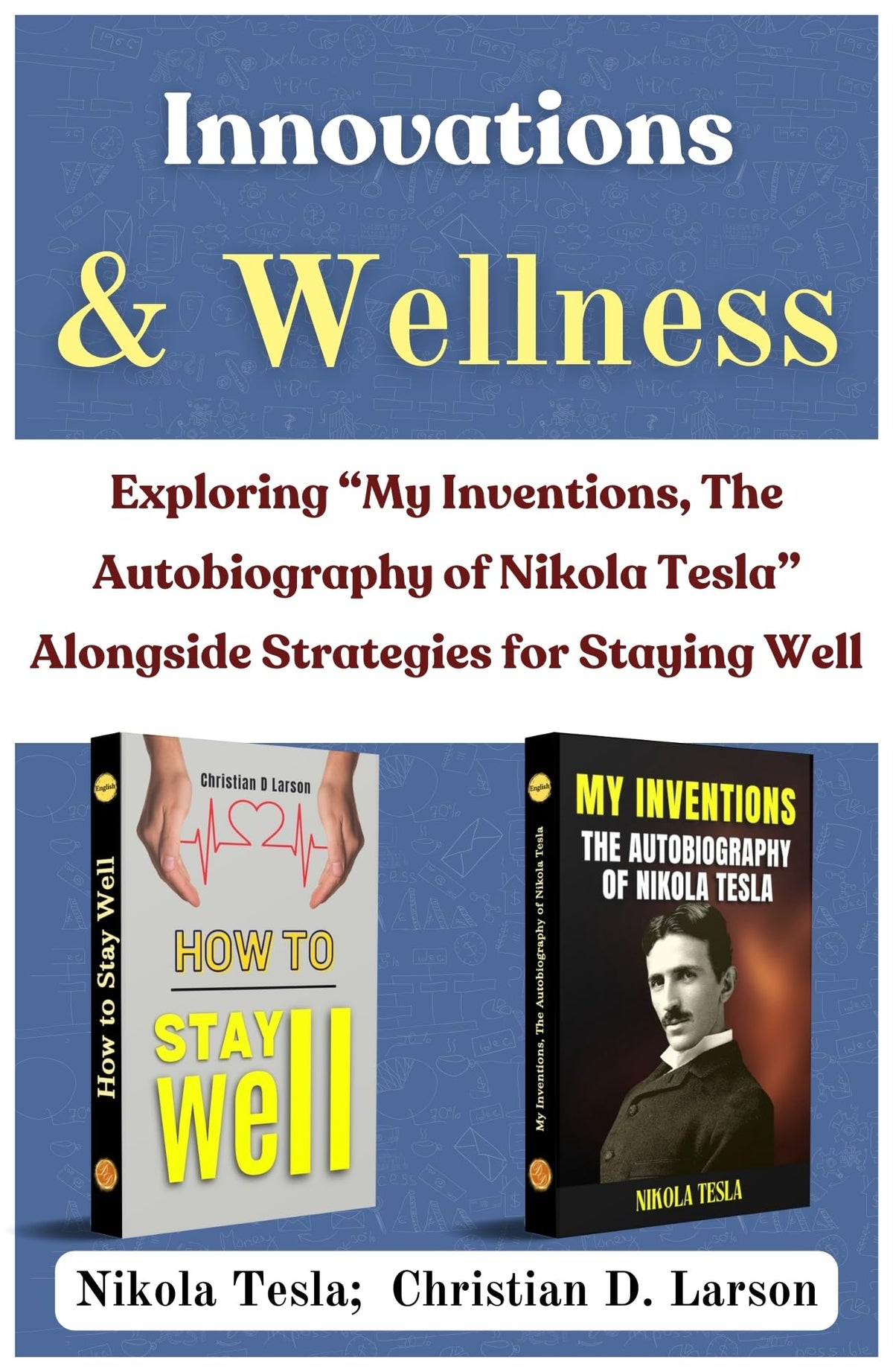 Innovations And Wellness: Exploring 'My Inventions, The Autobiography Of Nikola Tesla' Alongside Strategies For Staying Well [My Inventions, The Autobiography Of Nikola Tesla :: How To Stay Well] | Grocsy