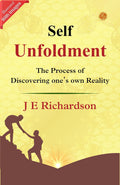 Self Unfoldment (Illustrated): J E Richardson'S Illustrated Path To Self Unfoldment | Grocsy