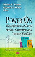 Power On: Electrification of Rural Health, Education and Tourism Facilities by William R. Thomas (Editor), Benjamin E. Wilson (Editor), | Grocsy