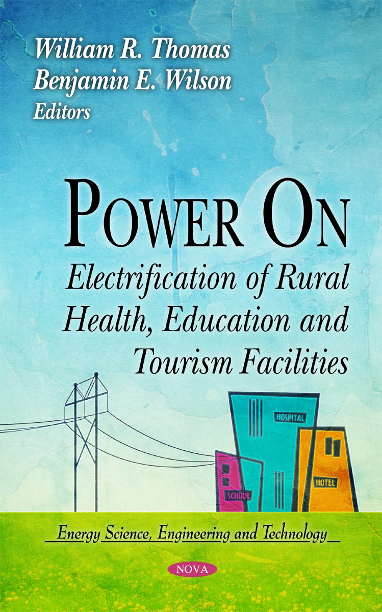 Power On: Electrification of Rural Health, Education and Tourism Facilities by William R. Thomas (Editor), Benjamin E. Wilson (Editor), | Grocsy