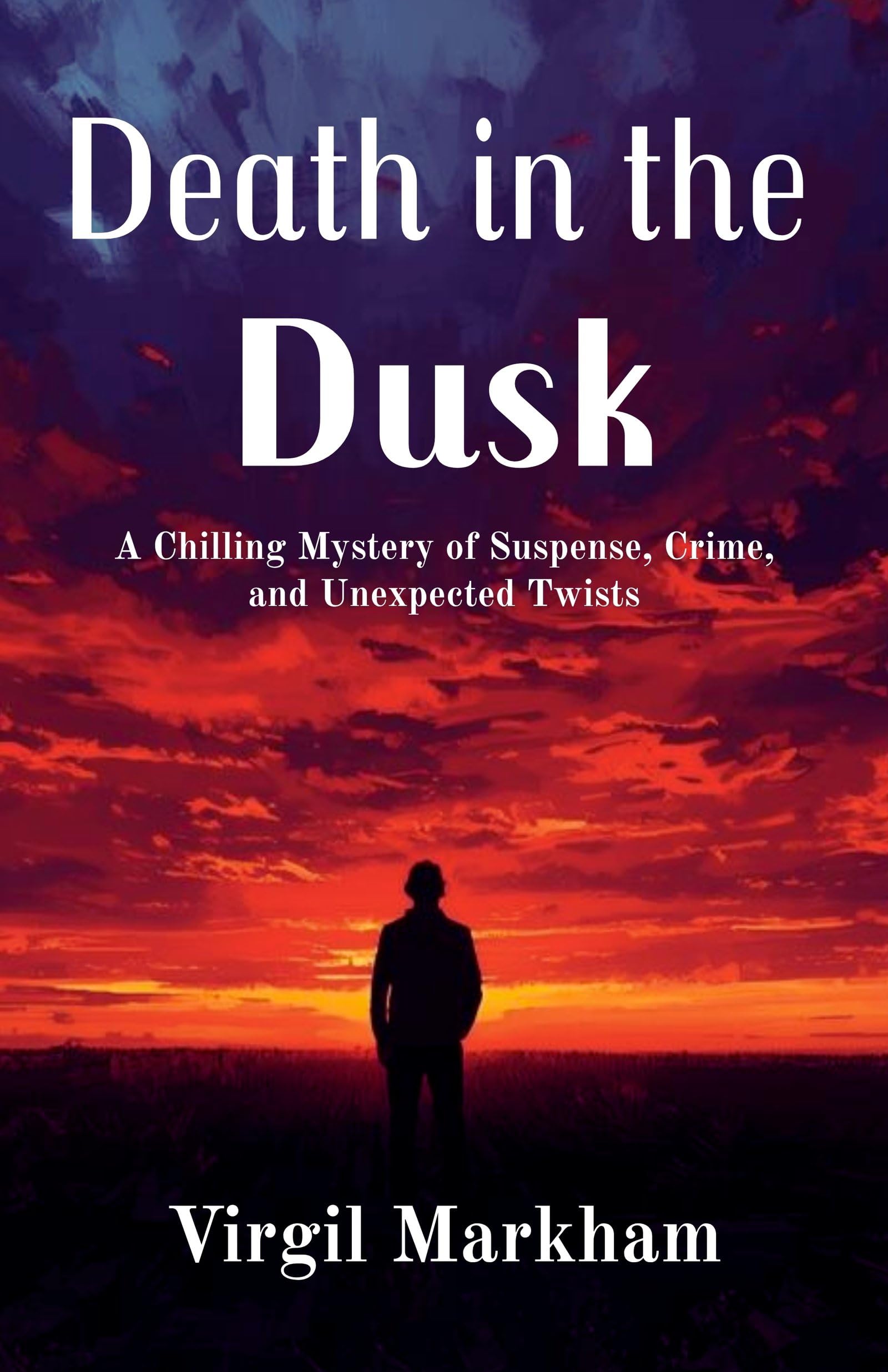 Death In The Dusk : A Chilling Mystery Of Suspense, Crime, And Unexpected Twists | Grocsy