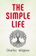 The Simple Life By Charles Wagner: Embracing Simplicity And Contentment | Grocsy