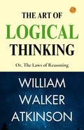 The Art Of Logical Thinking; Or, The Laws Of Reasoning | Grocsy