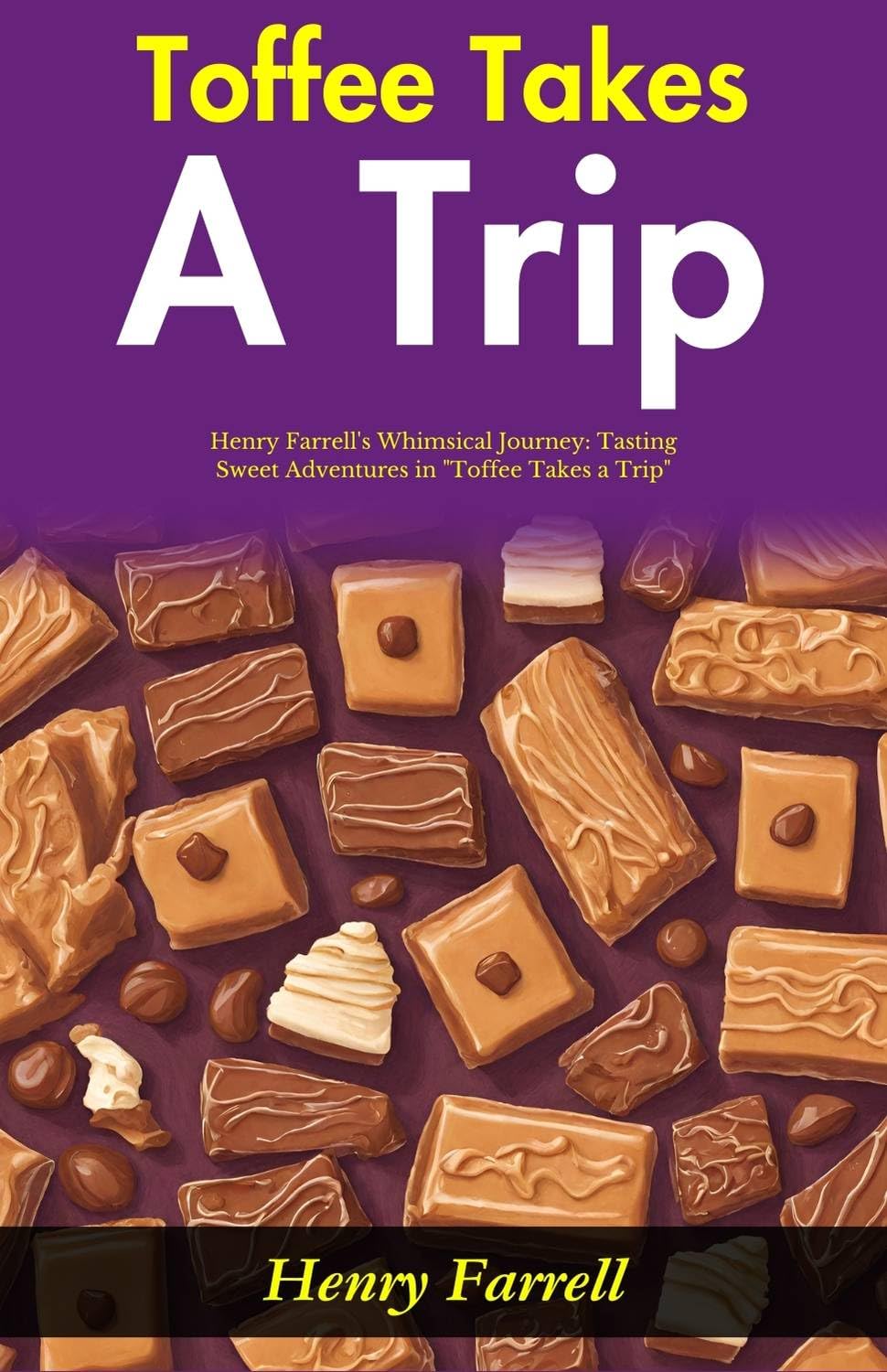 Toffee Takes A Trip: Henry Farrell'S Whimsical Journey: Tasting Sweet Adventures In "Toffee Takes A Trip" | Grocsy