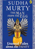 The Man from the Egg: Unusual Tales about the Trinity By Sudha Murty | Grocsy