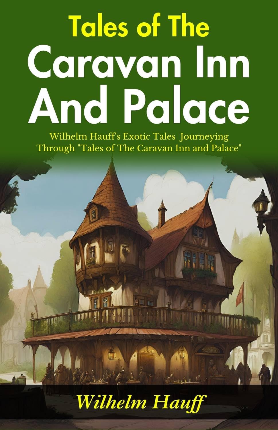 Tales Of The Caravan Inn And Palace: Wilhelm Hauff'S Exotic Tales: Journeying Through "Tales Of The Caravan Inn And Palace" | Grocsy