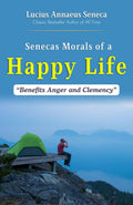 Seneca'S Morals Of A Happy Life: Wisdom For Joyful Living By Lucius Annaeus Seneca: Timeless Stoic Teachings | Grocsy