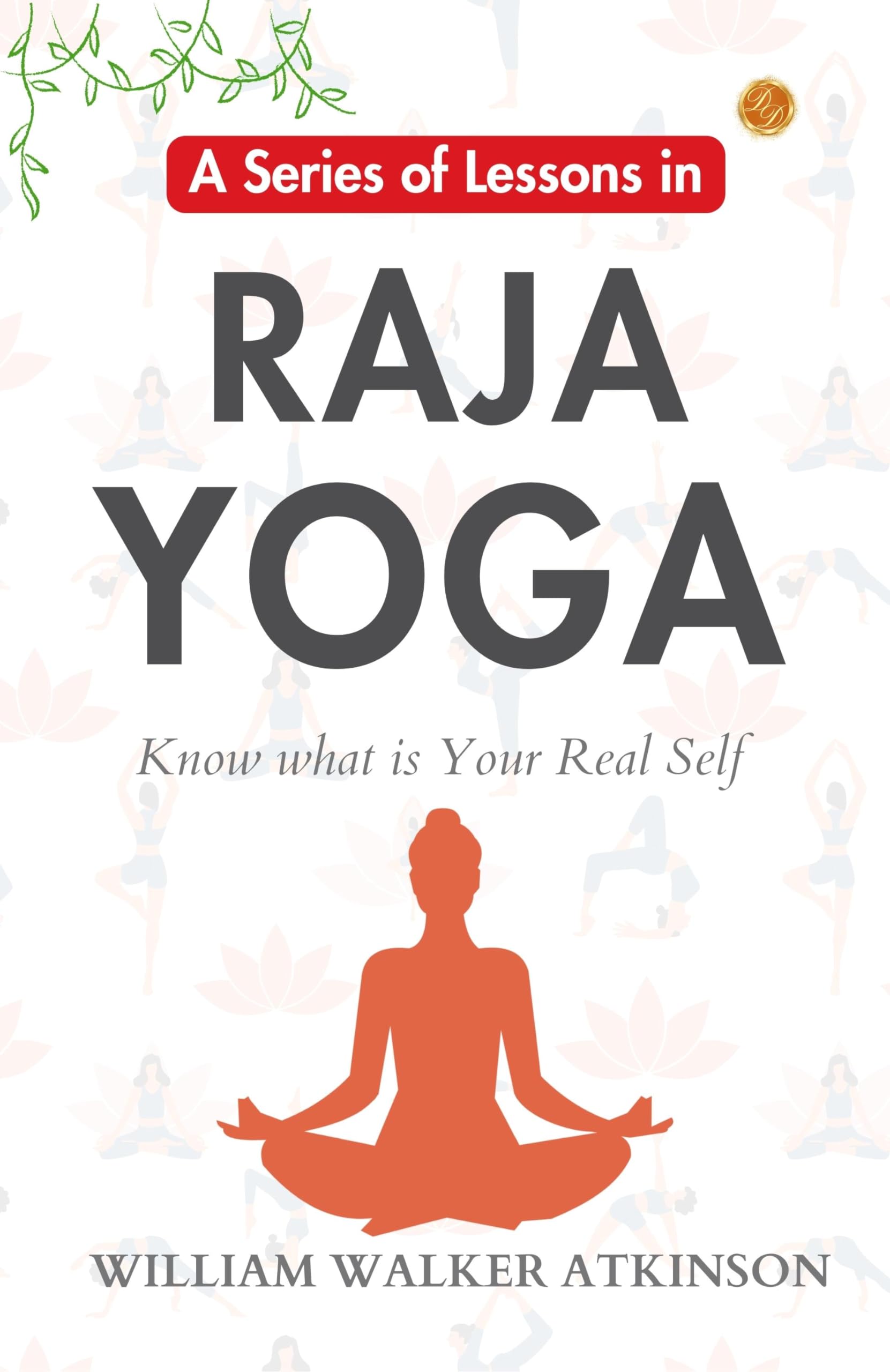 A Series Of Lessons In Raja Yoga: William Walker Atkinson'S Yogic Lessons | Grocsy