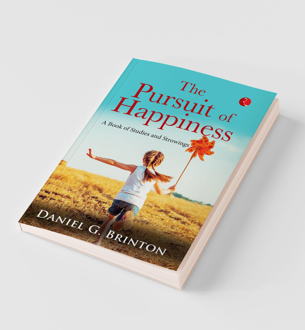 The Pursuit Of Happiness: A Book Of Studies And Strowings | Grocsy