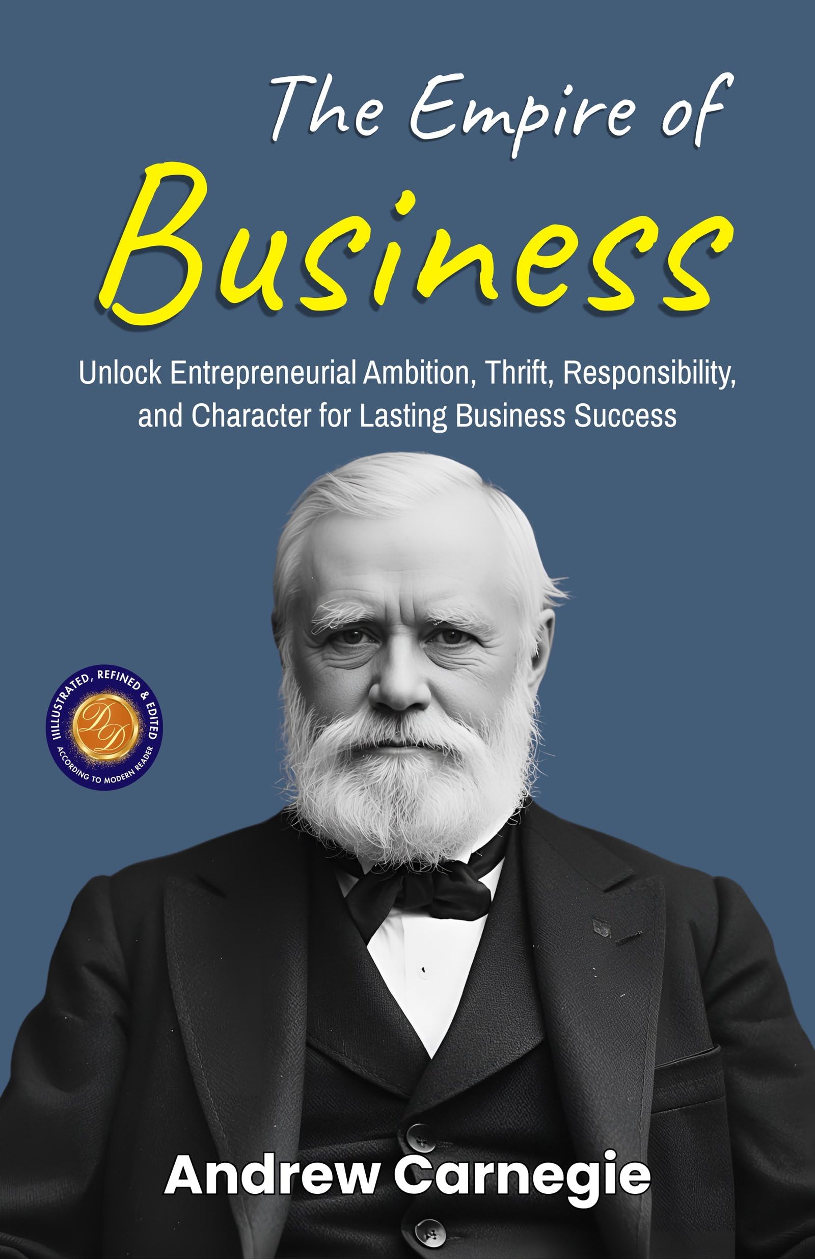 The Empire Of Business (Illustrated, Refined & Edited) | Grocsy