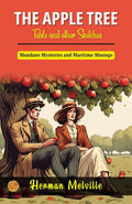 The Apple-Tree Table And Other Sketches By Herman Melville: Mundane Mysteries And Maritime Musings | Grocsy