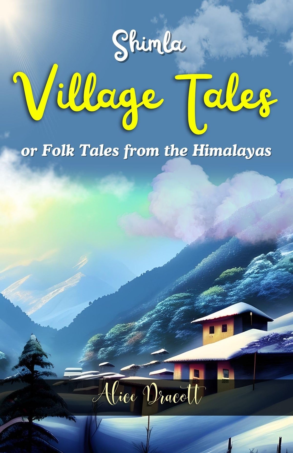 Simla Village Tales Or Folk Tales From The Himalayas By Alice Dracott: Captivating Stories From The Mountains | Grocsy