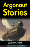 Argonaut Stories: Jerome Hart'S Tales Of Heroic Journeys | Grocsy