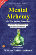 The Arcane Formulas Or Mental Alchemy (Illustrated) | Grocsy