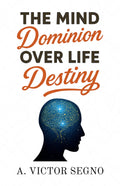 The Mind’S Dominion Over Life And Destiny (Illustrated, Refined And Edited) | Grocsy