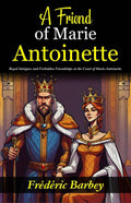 A Friend Of Marie-Antoinette (Lady Atkyns): Royal Intrigues And Forbidden Friendships At The Court Of Marie-Antoinette | Grocsy