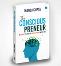 The Consciouspreneur: A Journey to Find the Infinite Power Within You | How Conscious Leaders Use Vedic Wisdom, Science, and Business Strategy to Build Purpose, Increase Profit, and Create Impact - Manoj Gupta | Grocsy