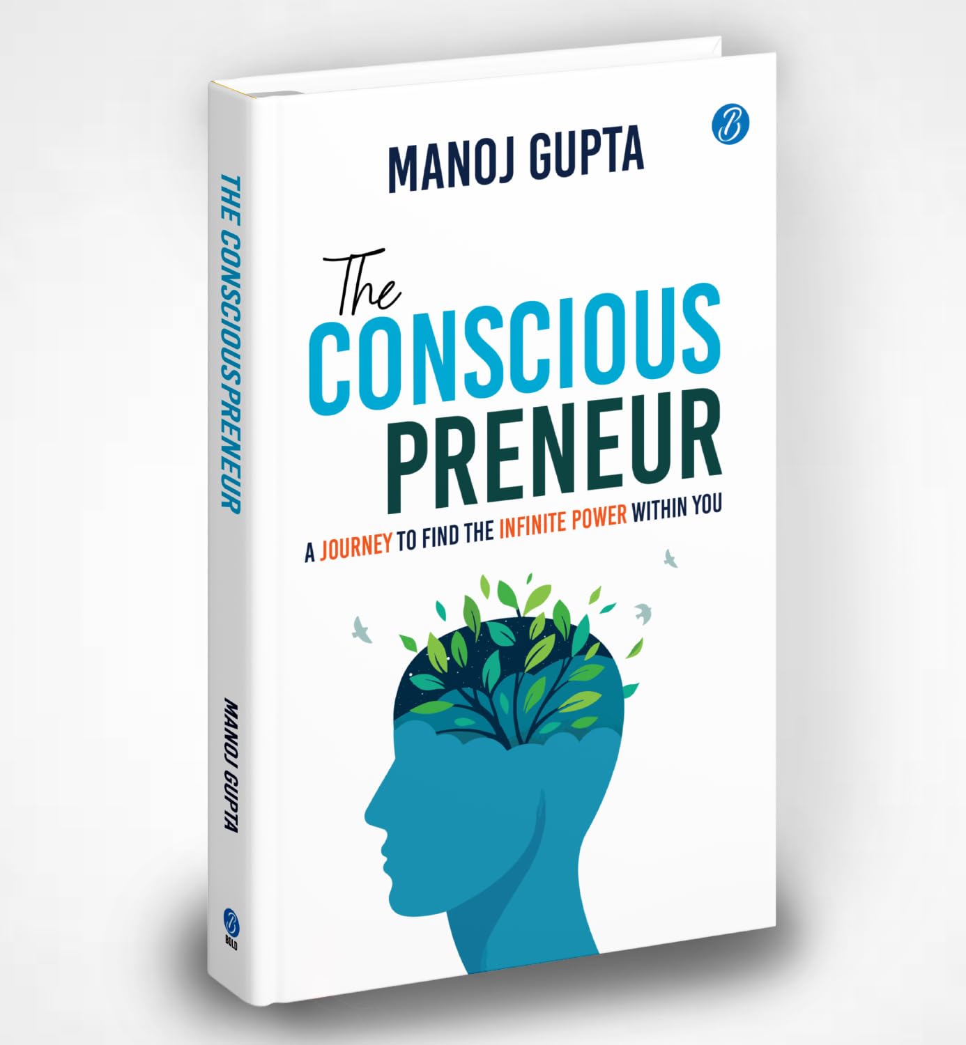 The Consciouspreneur: A Journey to Find the Infinite Power Within You | How Conscious Leaders Use Vedic Wisdom, Science, and Business Strategy to Build Purpose, Increase Profit, and Create Impact - Manoj Gupta | Grocsy