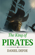 The King Of Pirates By Daniel Defoe: Swashbuckling Tales Of Maritime Adventure | Grocsy
