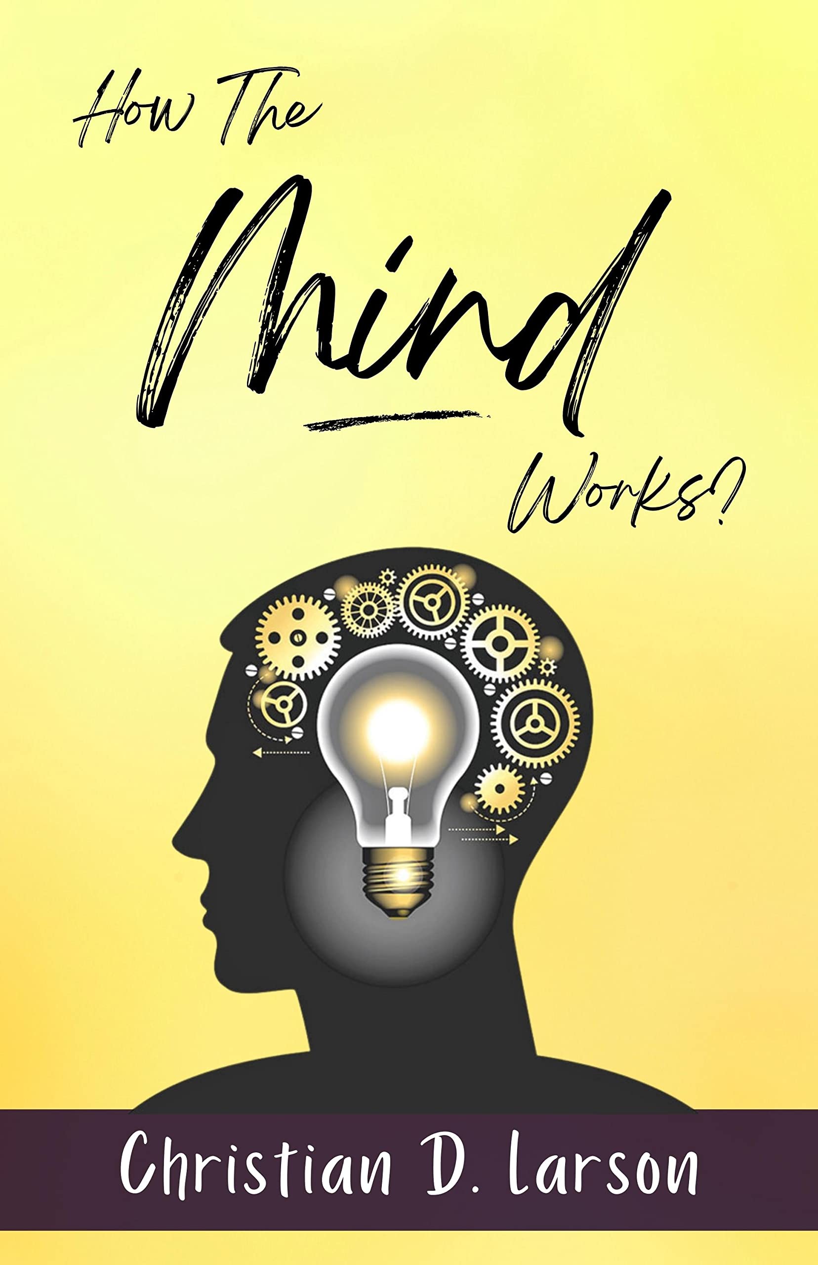 How The Mind Works [Paperback] Christian D. Larson | Grocsy