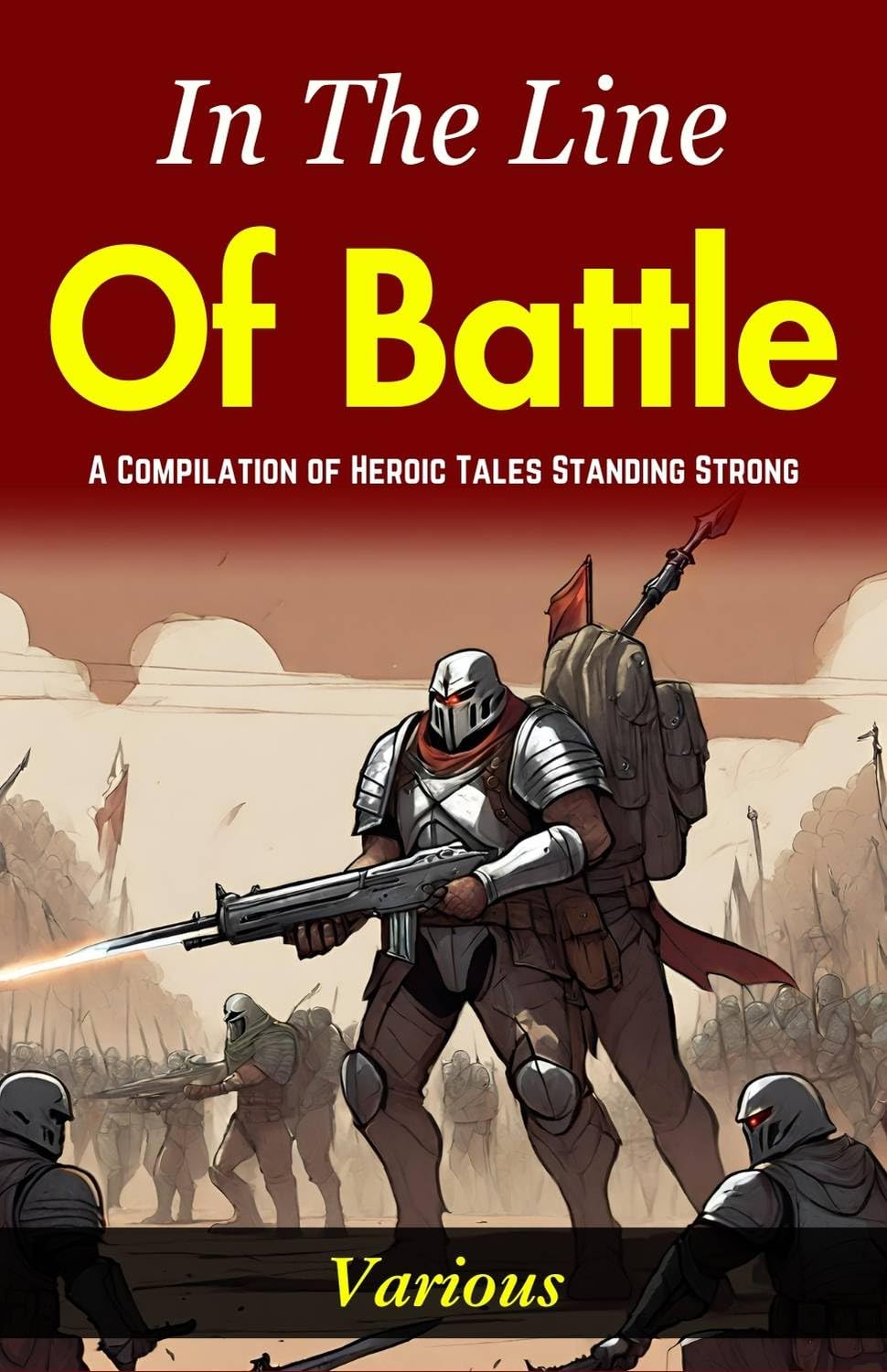 In The Line Of Battle: A Compilation Of Heroic Tales: Standing Strong "In The Line Of Battle" | Grocsy