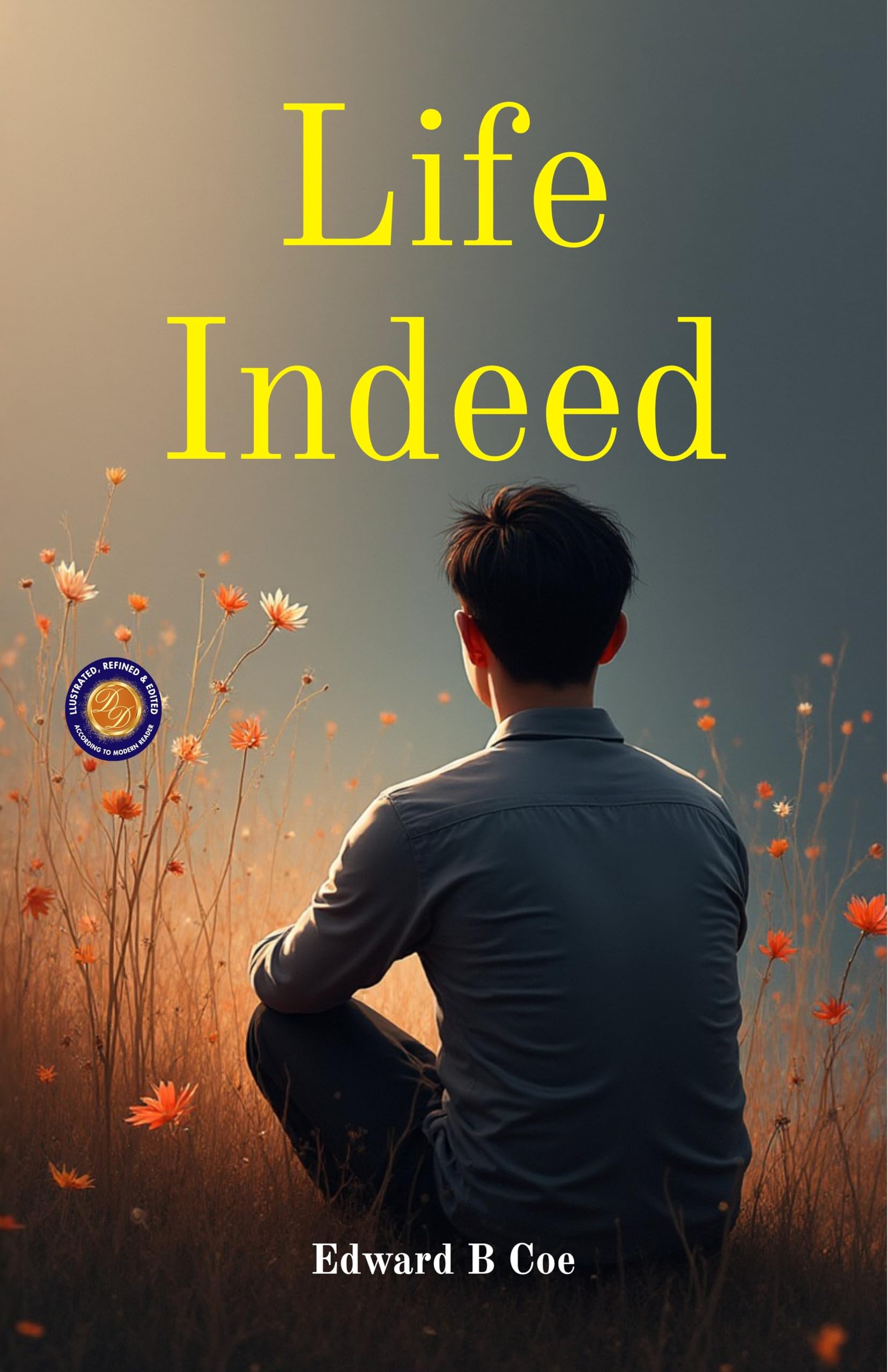 Life Indeed (Illustrated, Refined & Edited) | Grocsy