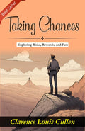 Taking Chances: Exploring Risks, Rewards And Fate By Clarence Louis Cullen | Grocsy