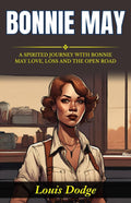 Bonnie May: A Spirited Journey With Bonnie May: Love, Loss, And The Open Road | Grocsy