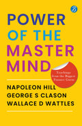 Power Of The Mastermind - Napoleon Hill, George S Clason, Wallace D Wattles | Grocsy