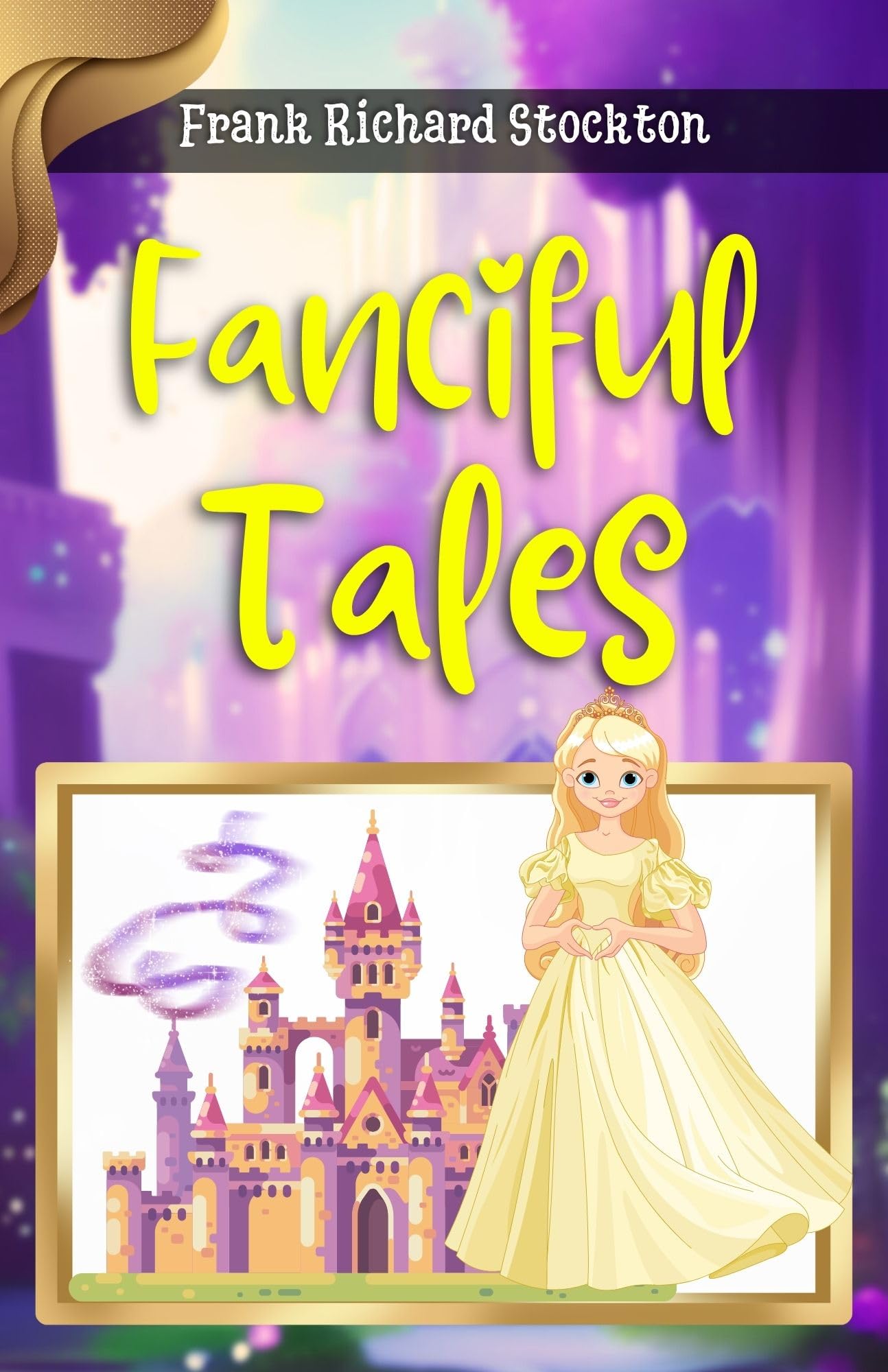 Fanciful Tales By Frank Richard Stockton: Whimsical Adventures For The Imagination | Grocsy