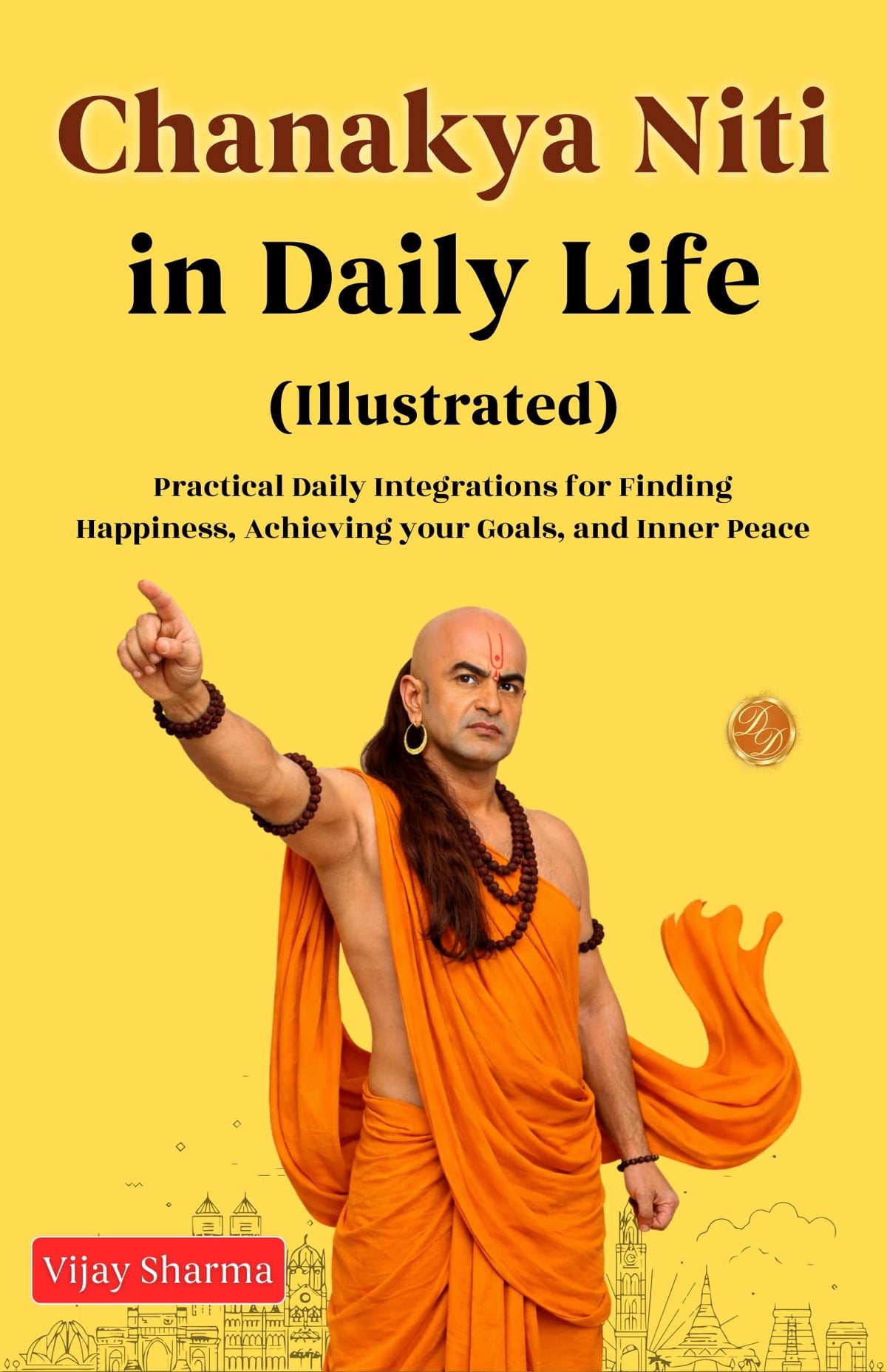 Chanakya Niti (Illustrated) Practical Daily Integration For Pursuit Of Happiness, Achieving Your Goals & Inner Peace | Grocsy