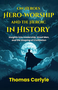On Heroes Hero-Worship And The Heroic In History | Grocsy