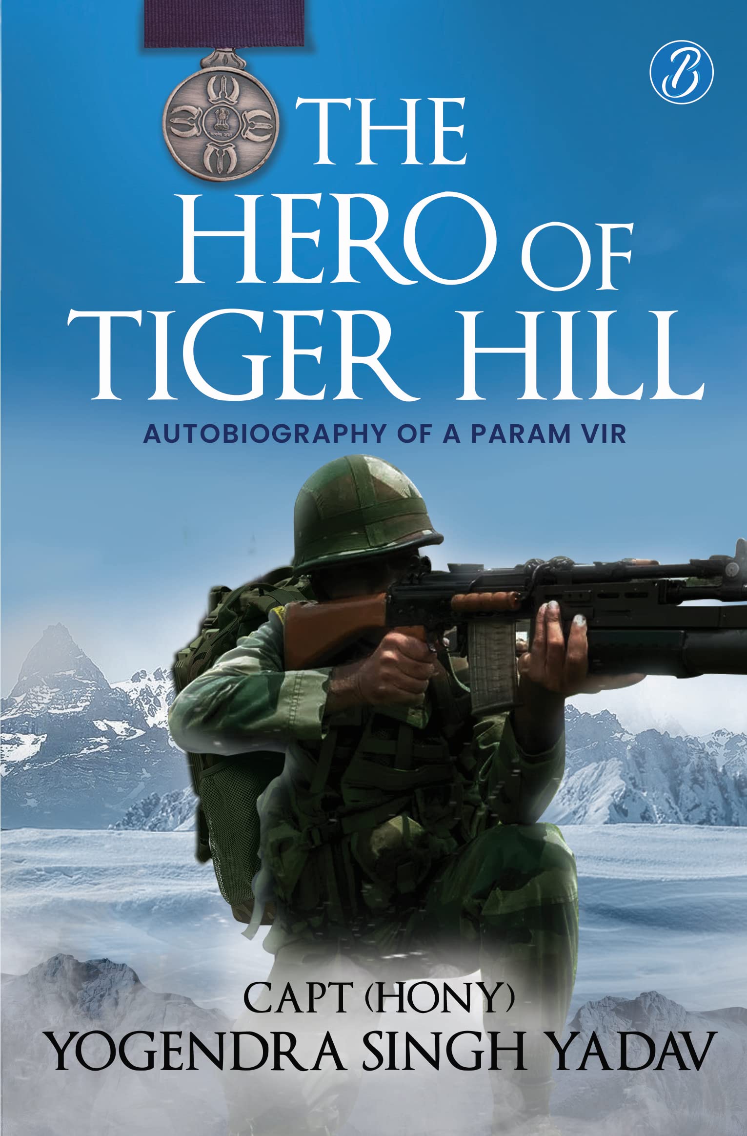 The Hero Of Tiger Hill (HB) - Capt (Hony) Yogendra Singh Yadav | Grocsy