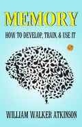 Memory: How To Develop, Train, And Use It | Grocsy