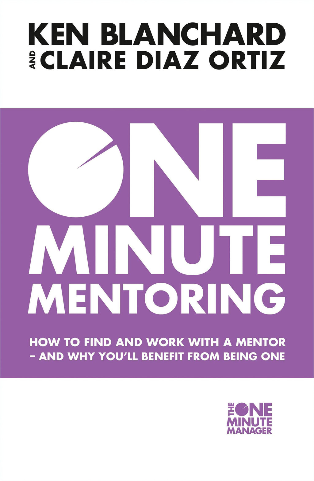 One Minute Mentoring : How To Find And Work With A Mentor - And Why You’Ll Benefit From Being One | Grocsy