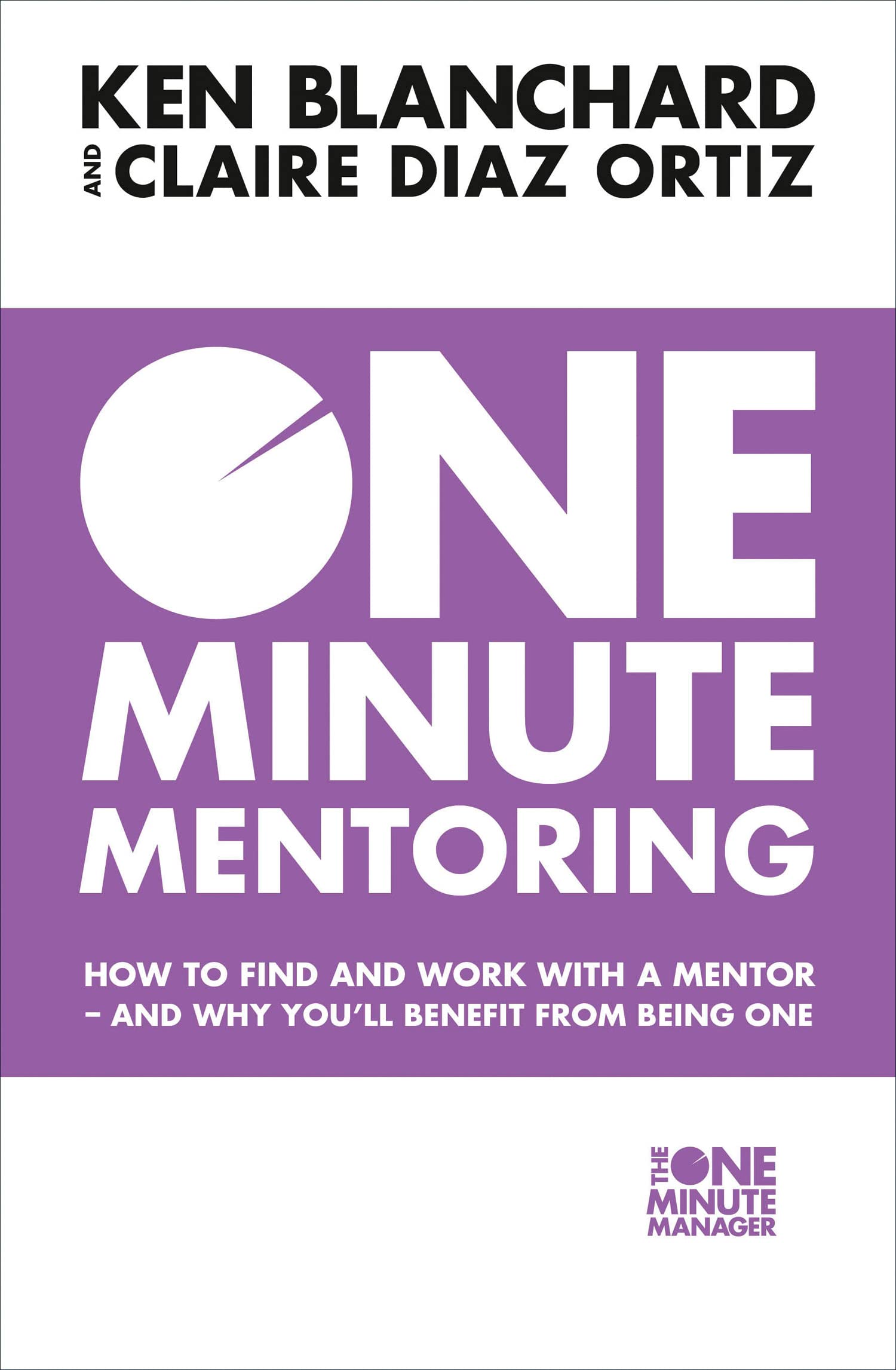One Minute Mentoring : How To Find And Work With A Mentor - And Why You’Ll Benefit From Being One | Grocsy