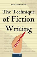The Technique Of Fiction Writing By Robert Saunders Dowst: Mastering The Craft Of Storytelling | Grocsy