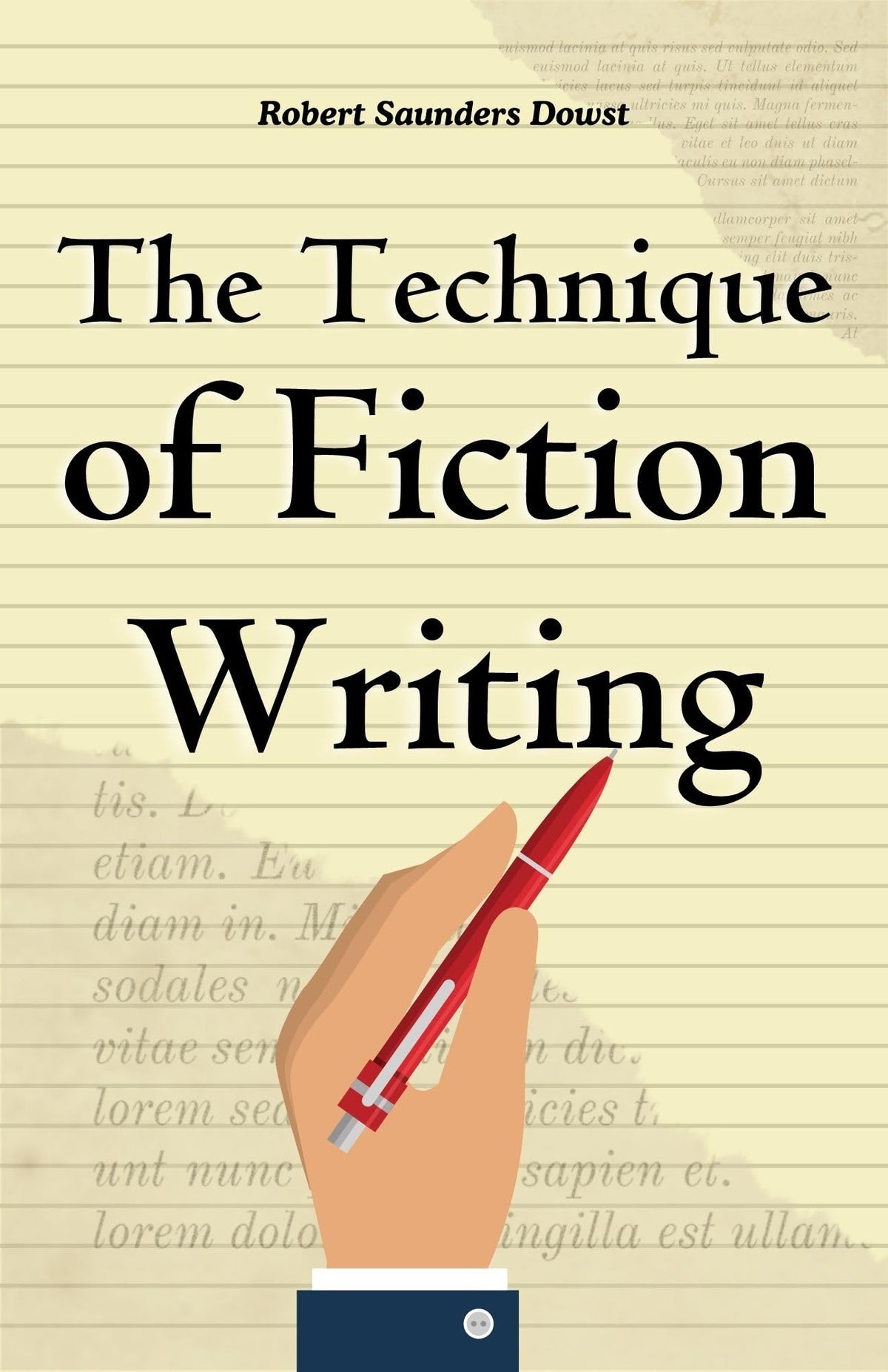 The Technique Of Fiction Writing By Robert Saunders Dowst: Mastering The Craft Of Storytelling | Grocsy